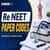 Re NEET 2026 Question Paper Codes (June 21): Answer key Codes
